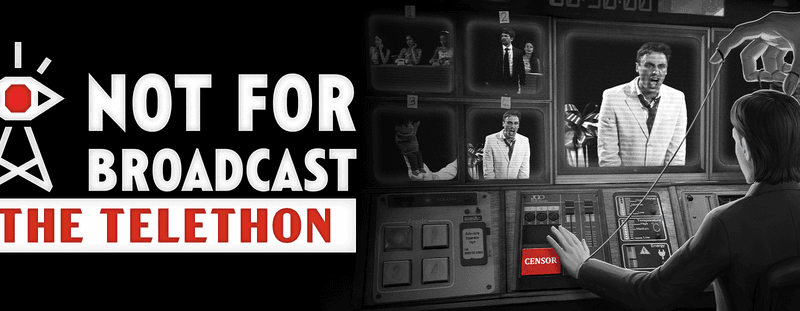 Not For Broadcast - The Telethon