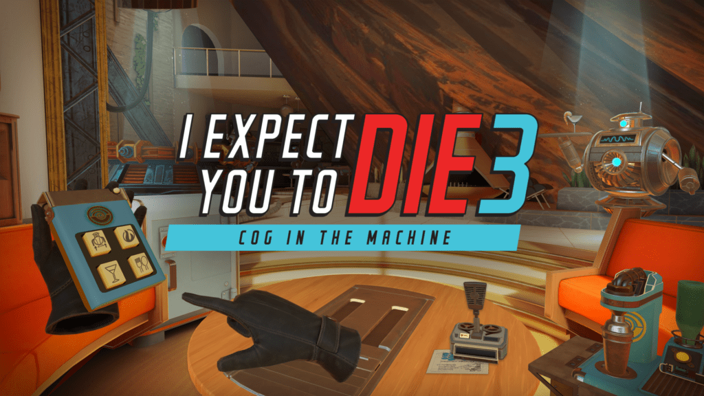 I Expect You To Die 3: Cog In The Machine