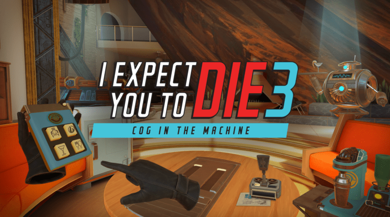 I Expect You To Die 3: Cog In The Machine