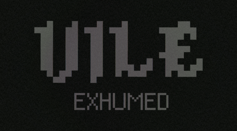 VILE: Exhumed