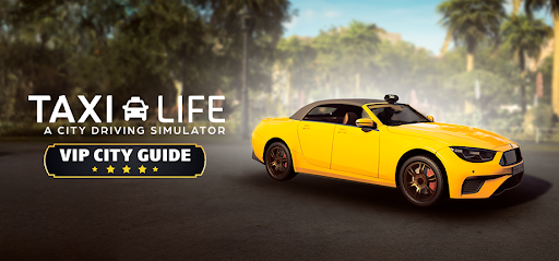 Taxi Life: A City Driving Simulator VIP City Guide