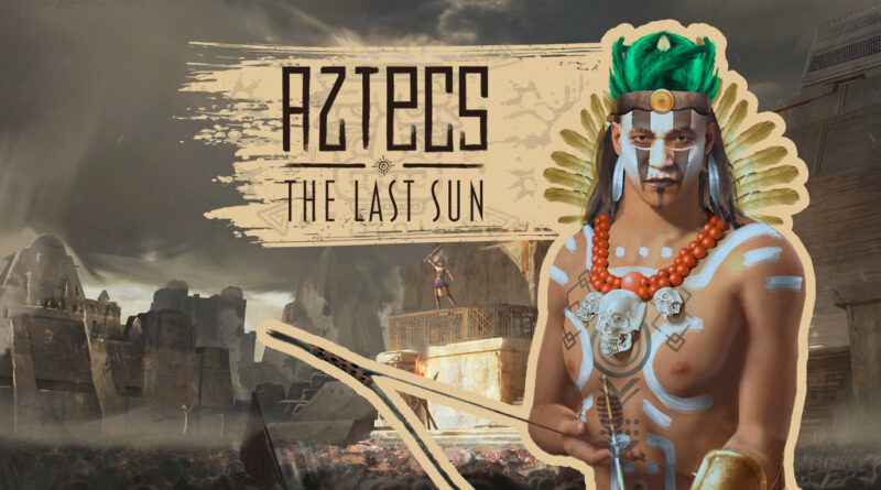AZTECS THE LAST SUN